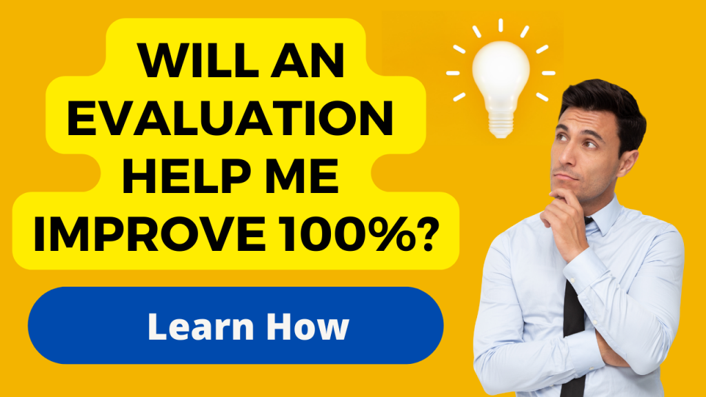 can an evaluiation improve me `100%